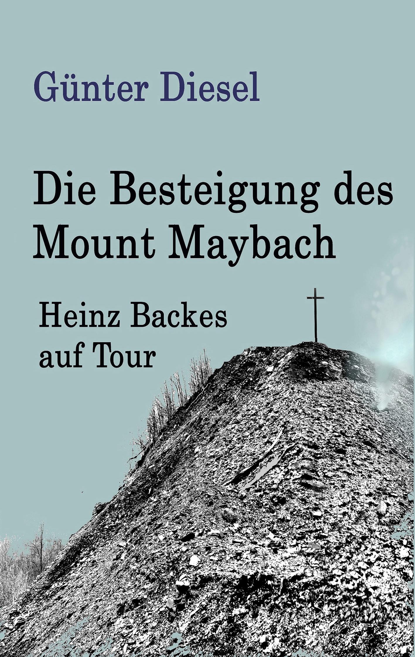 Cover: 9783752887464 | Die Besteigung des Mount Maybach | Heinz Backes auf Tour | Diesel