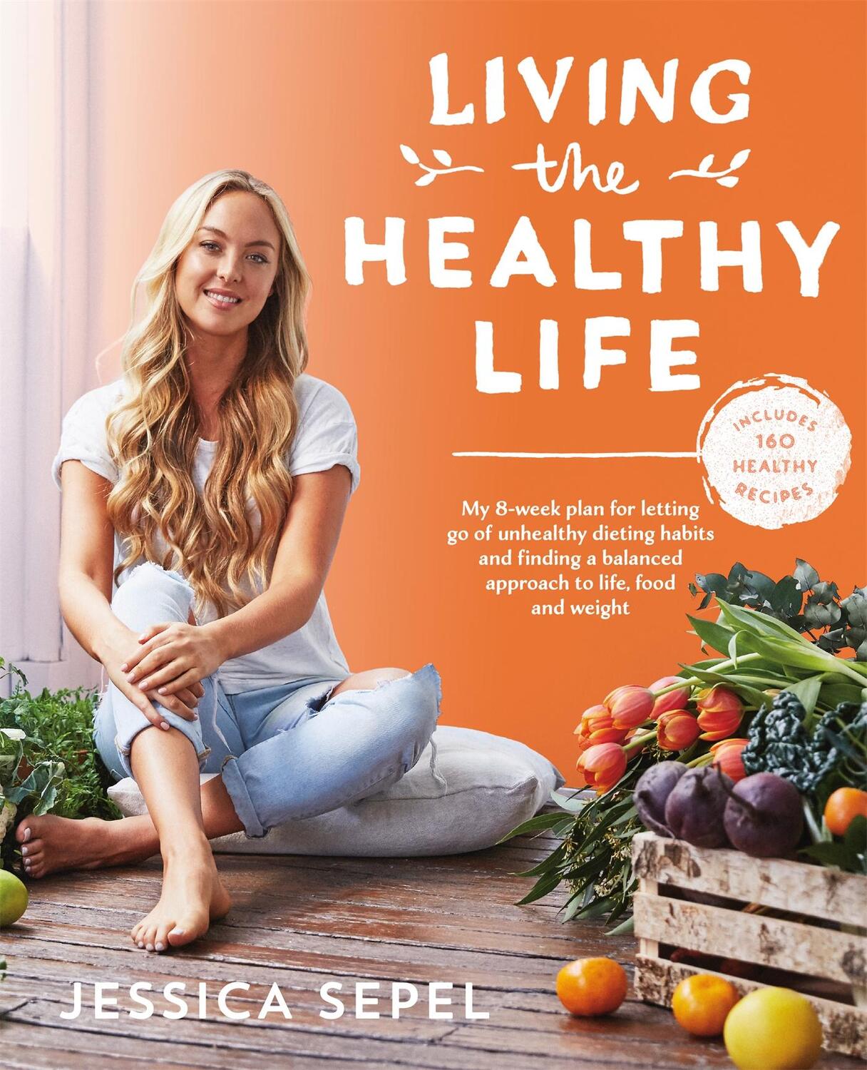 Cover: 9781509828371 | Living the Healthy Life | Jessica Sepel | Taschenbuch | Englisch