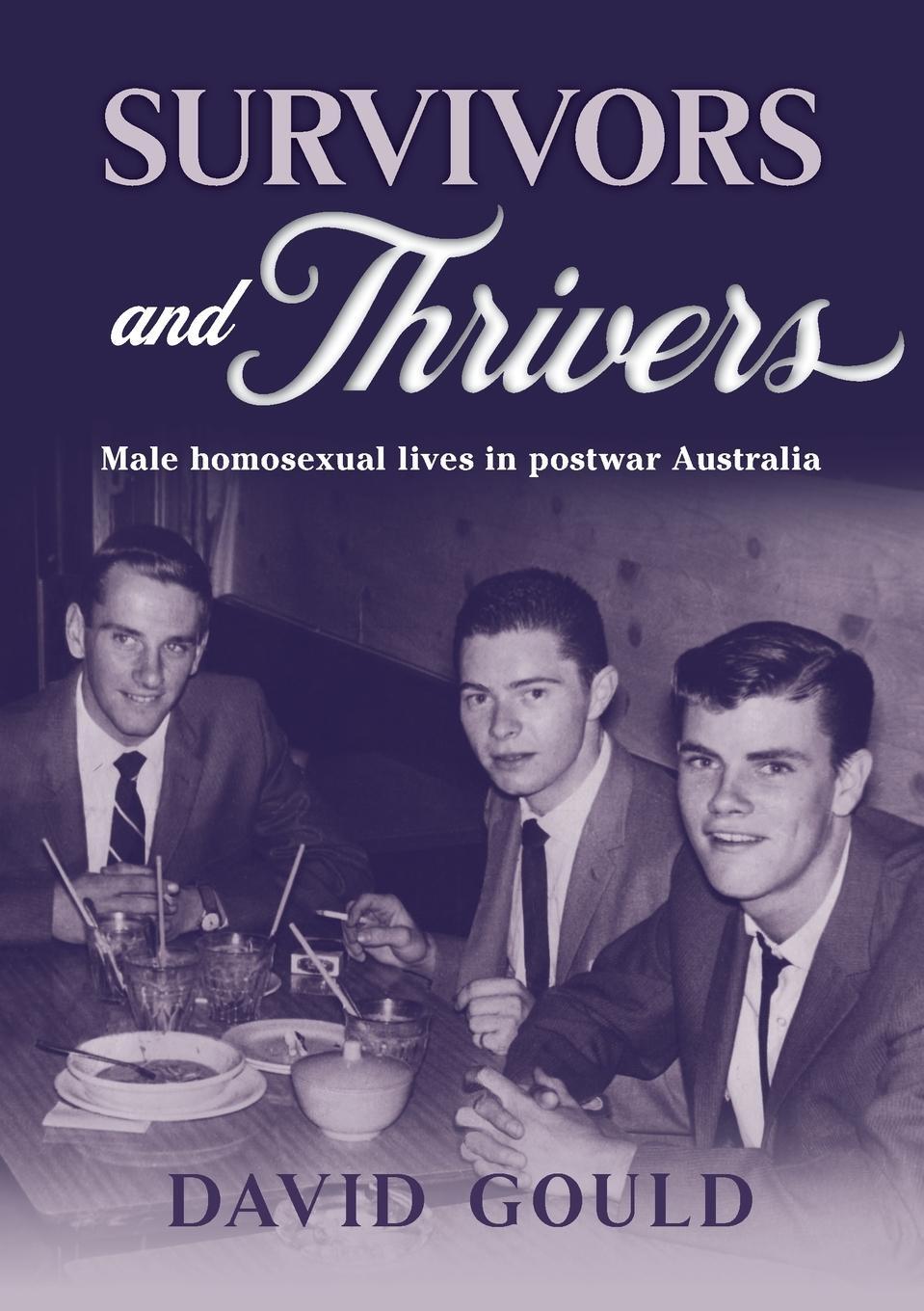 Cover: 9780645253528 | SURVIVORS AND THRIVERS | MALE HOMOSEXUAL LIVES IN POSTWAR AUSTRALIA