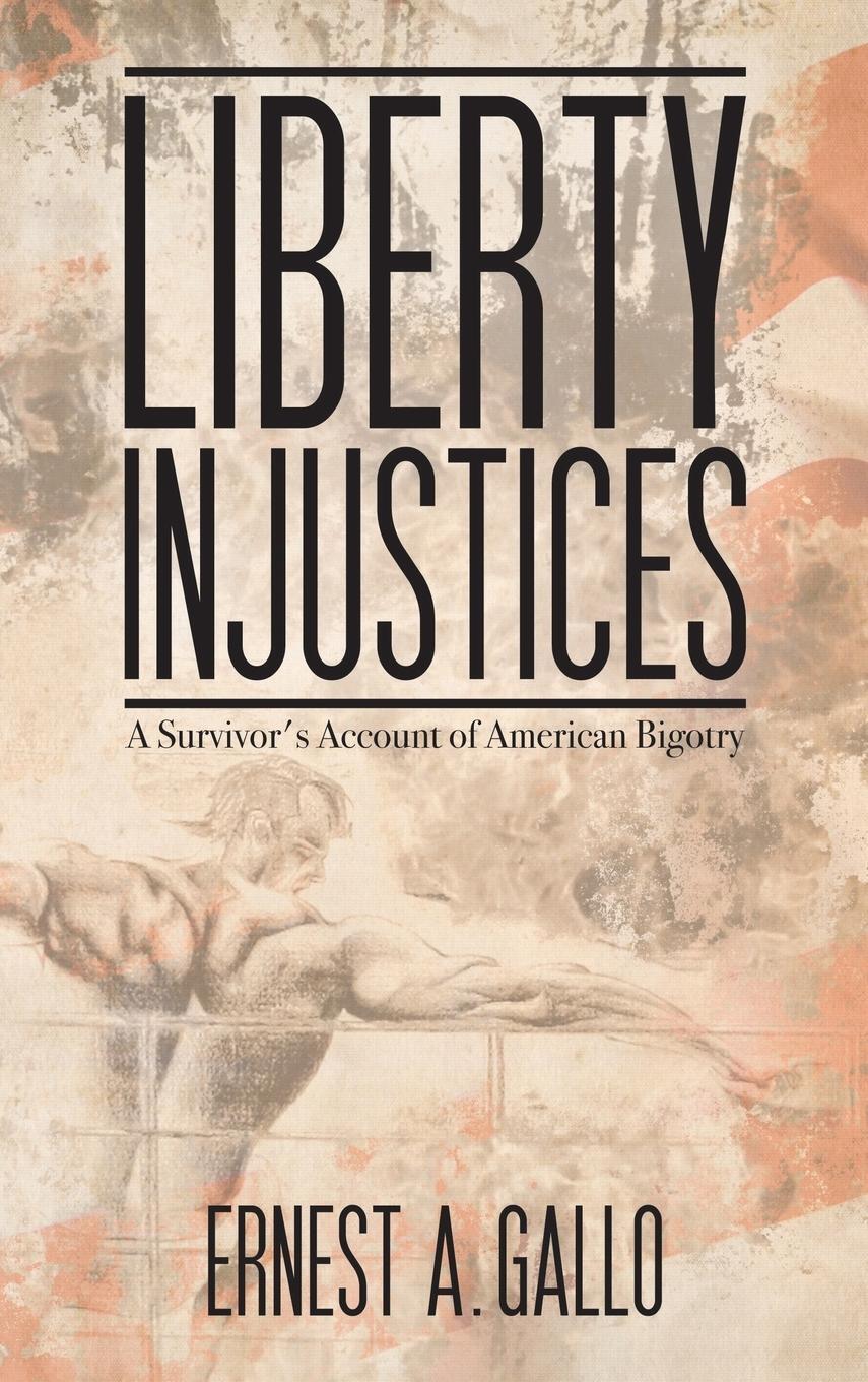 Cover: 9781935795209 | Liberty Injustices | A Survivor's Account of American Bigotry | Gallo
