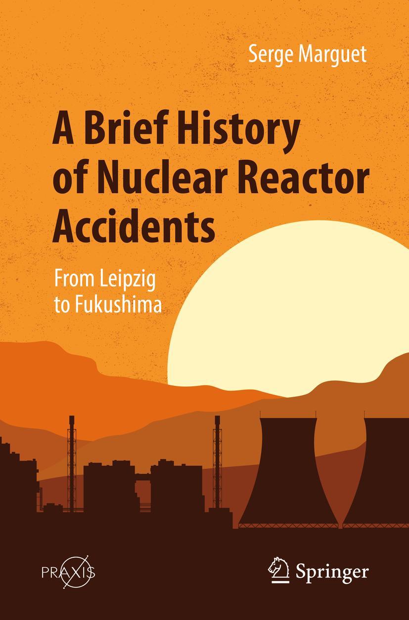 Cover: 9783031104992 | A Brief History of Nuclear Reactor Accidents | Serge Marguet | Buch