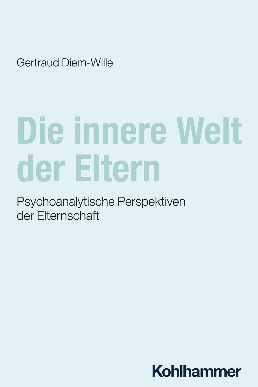 Cover: 9783170432239 | Die innere Welt der Eltern | Gertraud Diem-Wille | Taschenbuch | 2024