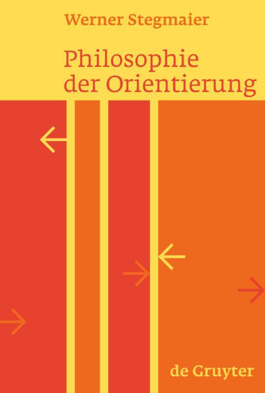 Cover: 9783110200256 | Philosophie der Orientierung | Werner Stegmaier | Buch | XIII | 2008