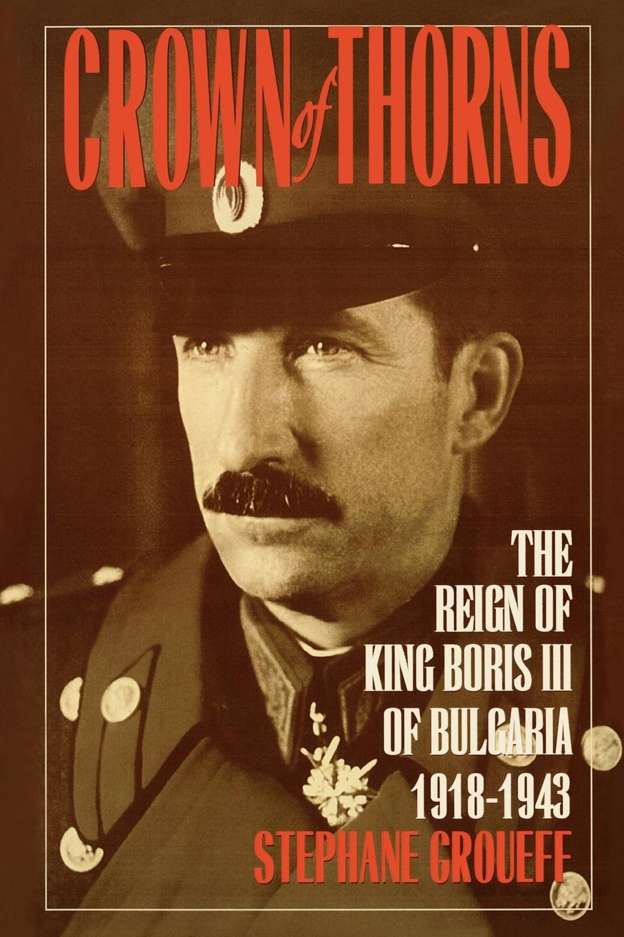 Cover: 9781568331140 | Crown of Thorns | The Reign of King Boris III of Bulgaria, 1918-1943