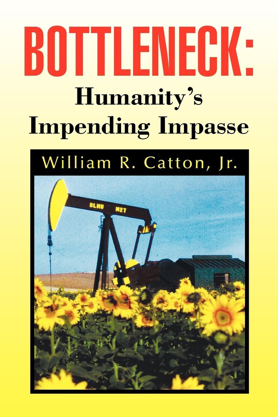 Cover: 9781441522245 | Bottleneck | Humanity's Impending Impasse | William R. Jr. Catton