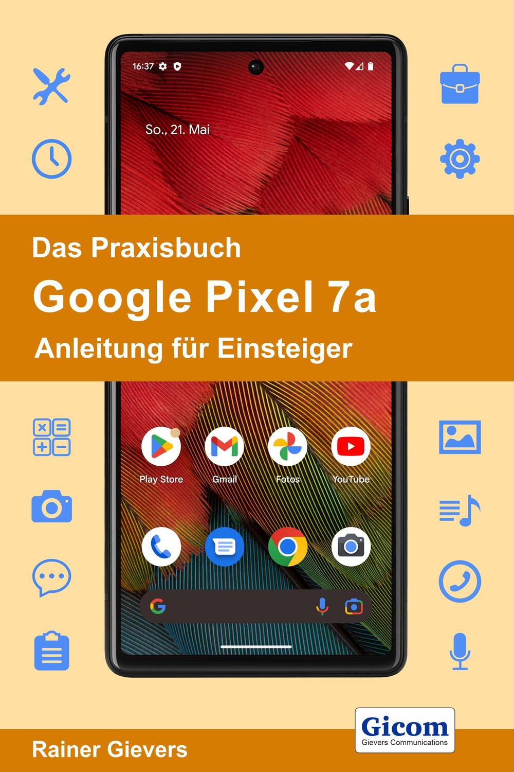 Cover: 9783964692368 | Das Praxisbuch Google Pixel 7a - Anleitung für Einsteiger | Gievers