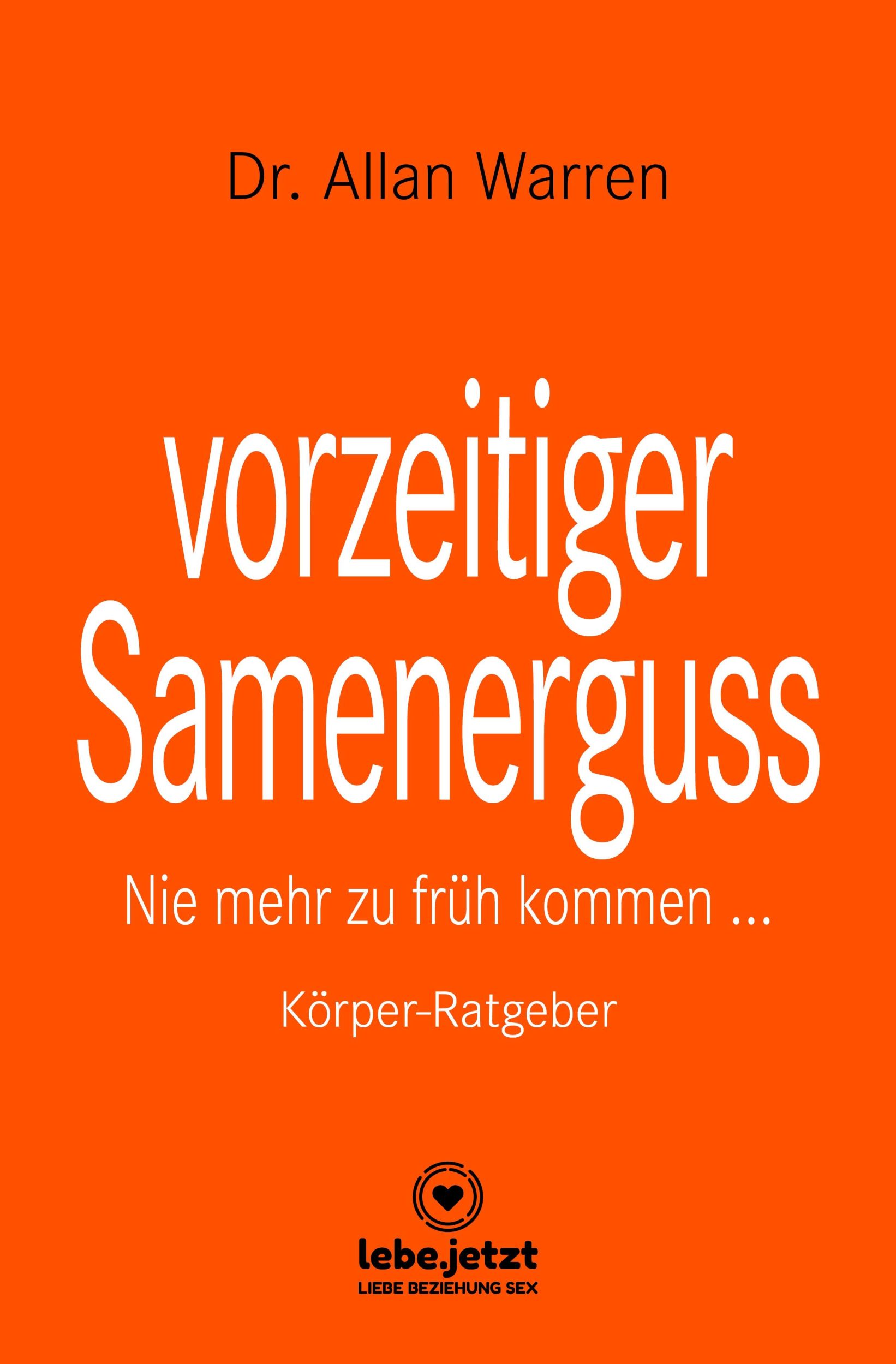 Cover: 9783750709713 | vorzeitiger Samenerguss Körper-Ratgeber | Nie mehr zu früh kommen ...