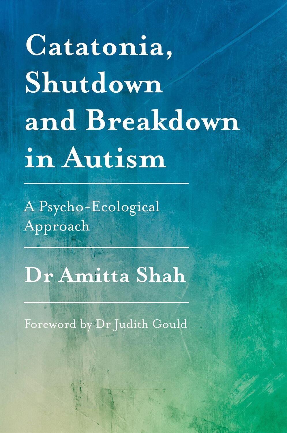 Cover: 9781785922497 | Catatonia, Shutdown and Breakdown in Autism | Amitta Shah | Buch