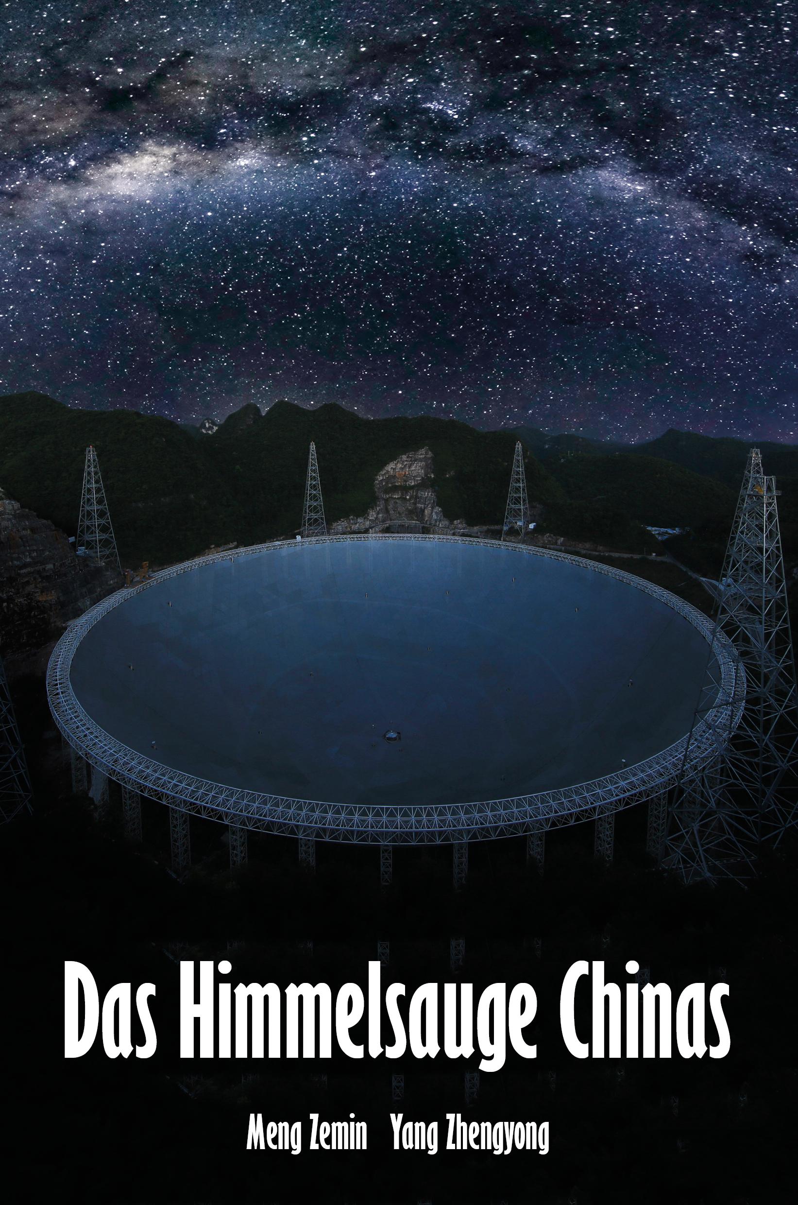 Cover: 9783960748533 | Das Himmelsauge Chinas | Chinas Tor zum Universum - das FAST-Teleskop