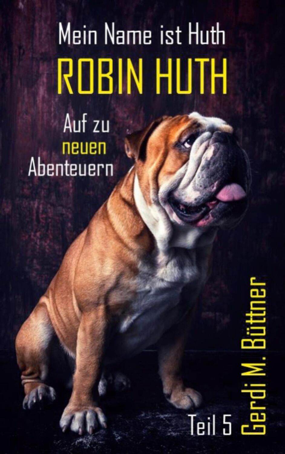 Cover: 9783759779045 | Mein Name ist Huth, Robin Huth | Teil 5 / Auf zu neuen Abenteuern