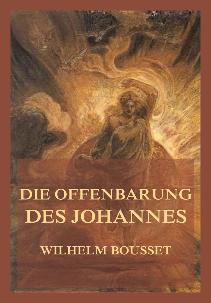 Cover: 9783849666385 | Die Offenbarung des Johannes | Wilhelm Bousset | Taschenbuch | 568 S.