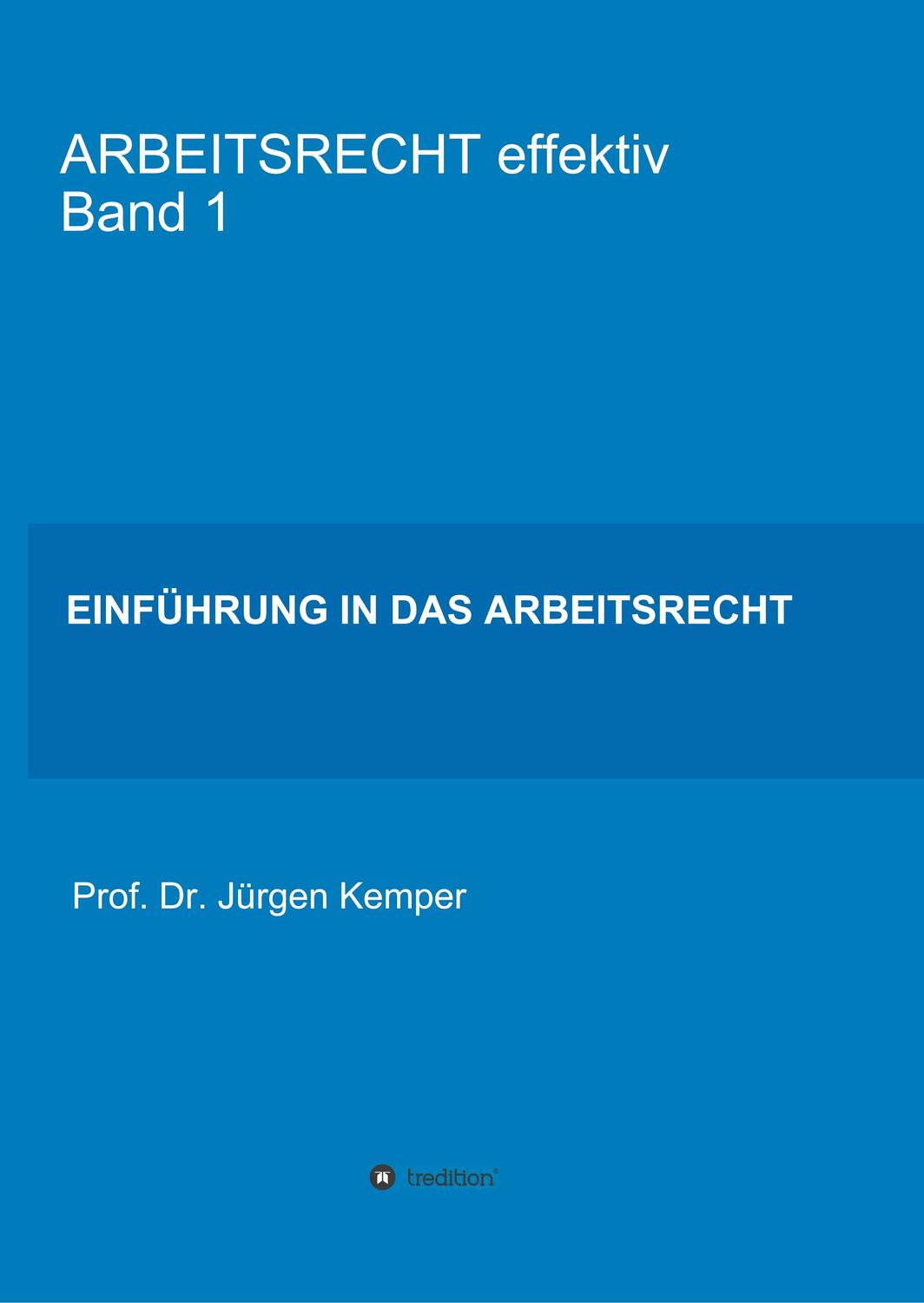 Cover: 9783746933115 | ARBEITSRECHT effektiv Band 1 | Einführung in das Arbeitsrecht | Kemper