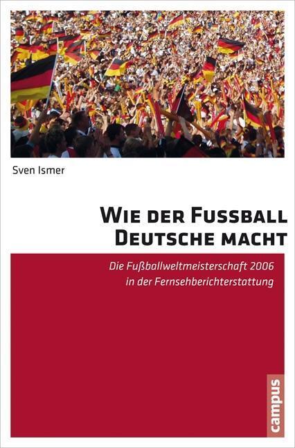Cover: 9783593505305 | Wie der Fußball Deutsche macht | Sven Ismer | Taschenbuch | 389 S.