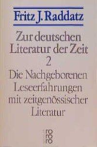 Cover: 9783499184482 | Zur deutschen Literatur der Zeit 2: Die Nachgeborenen | Raddatz | Buch