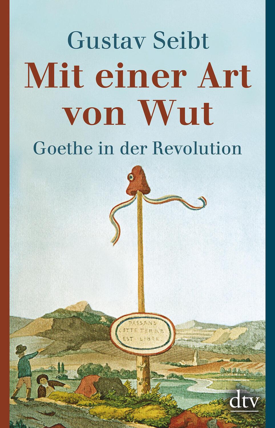 Cover: 9783423349017 | Mit einer Art von Wut | Goethe in der Revolution | Gustav Seibt | Buch