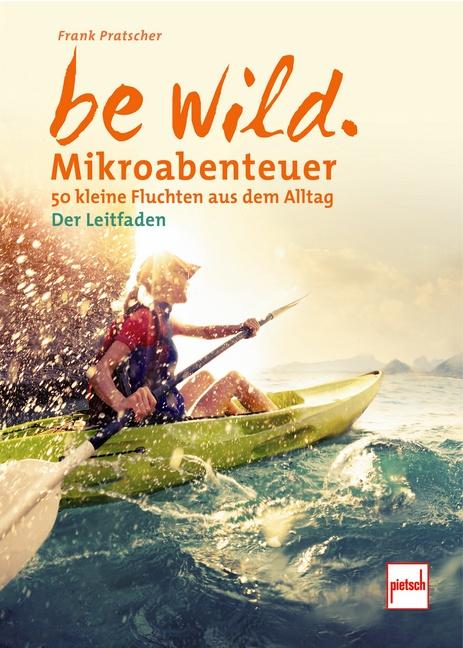 Cover: 9783613509009 | be wild | Frank Pratscher | Buch | 256 S. | Deutsch | 2020