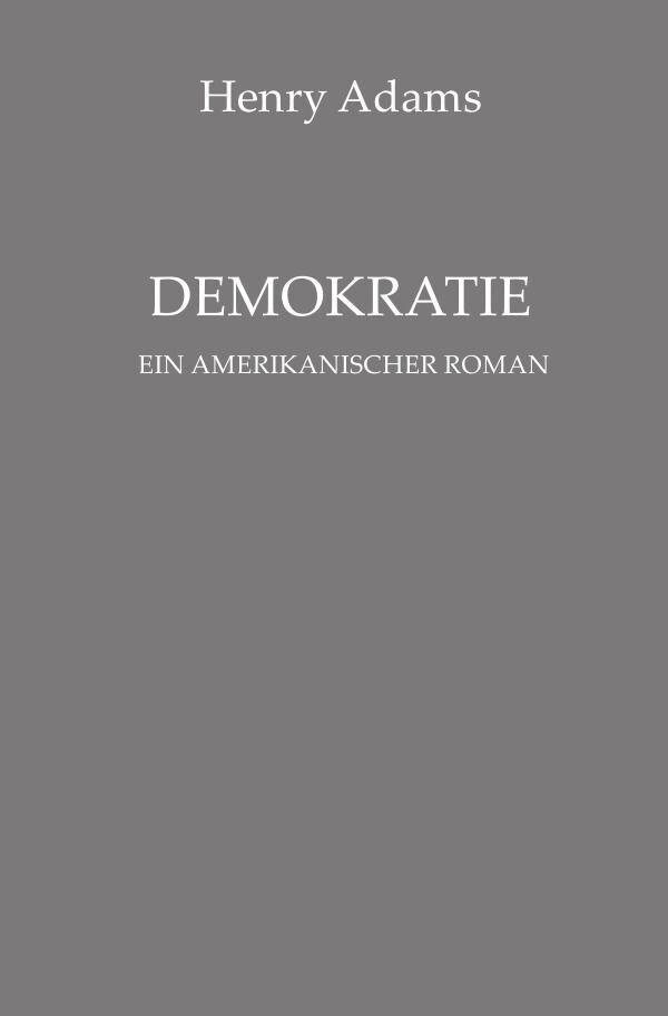 Cover: 9783754159972 | Demokratie. Ein amerikanischer Roman | Anna Dorothea Schneider (u. a.)