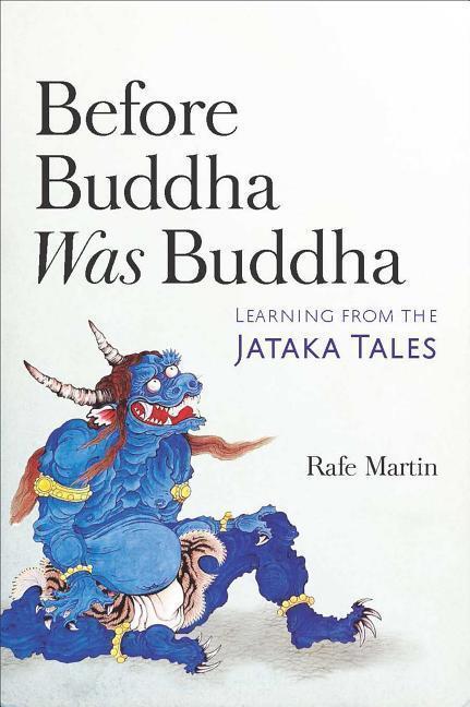Cover: 9781614293545 | Before Buddha Was Buddha | Learning from the Jataka Tales | Martin