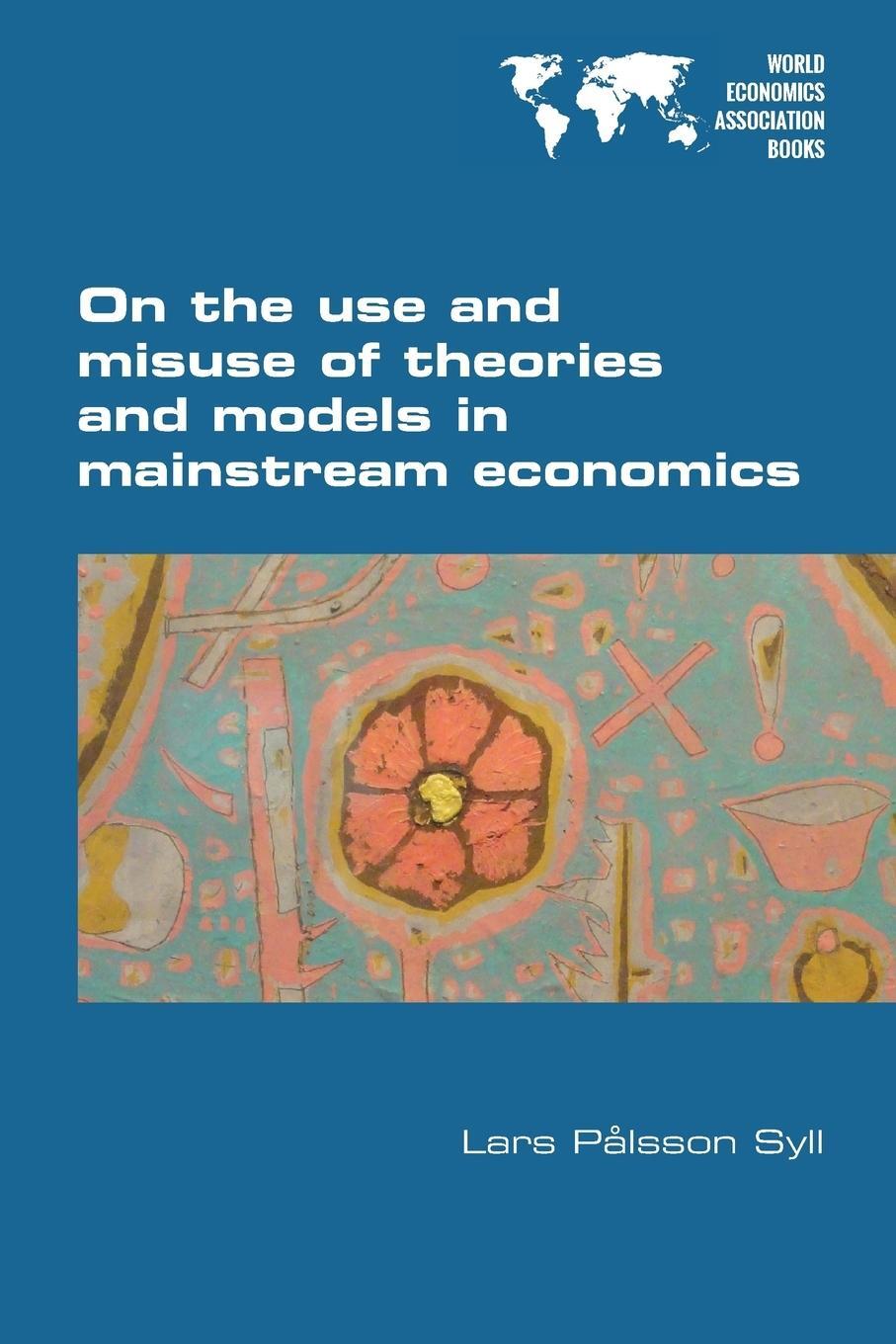 Cover: 9781848901841 | On the use and misuse of theories and models in mainstream economics