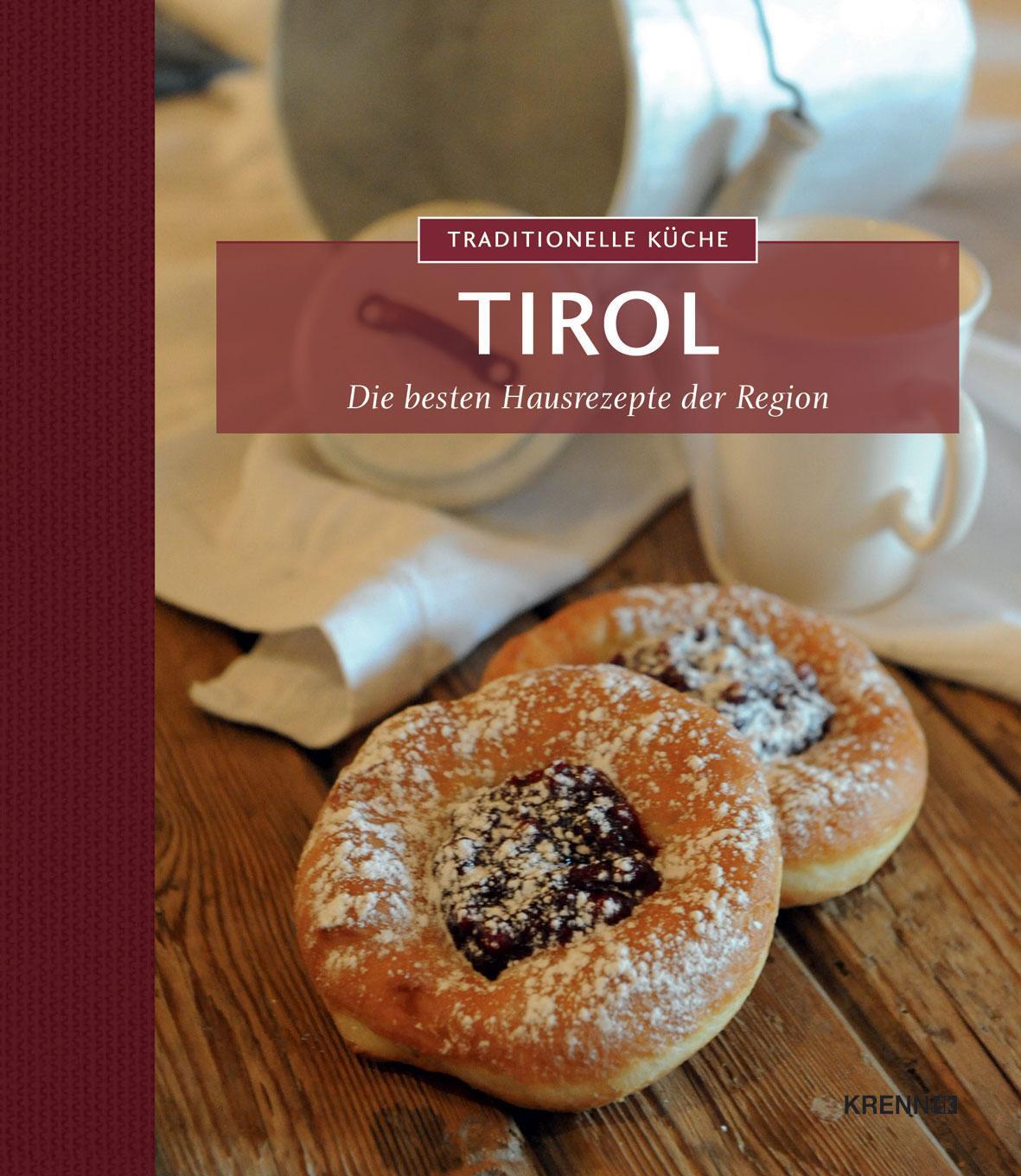 Cover: 9783990051184 | Traditionelle Küche Tirol | Die besten Hausrezepte der Region | Buch