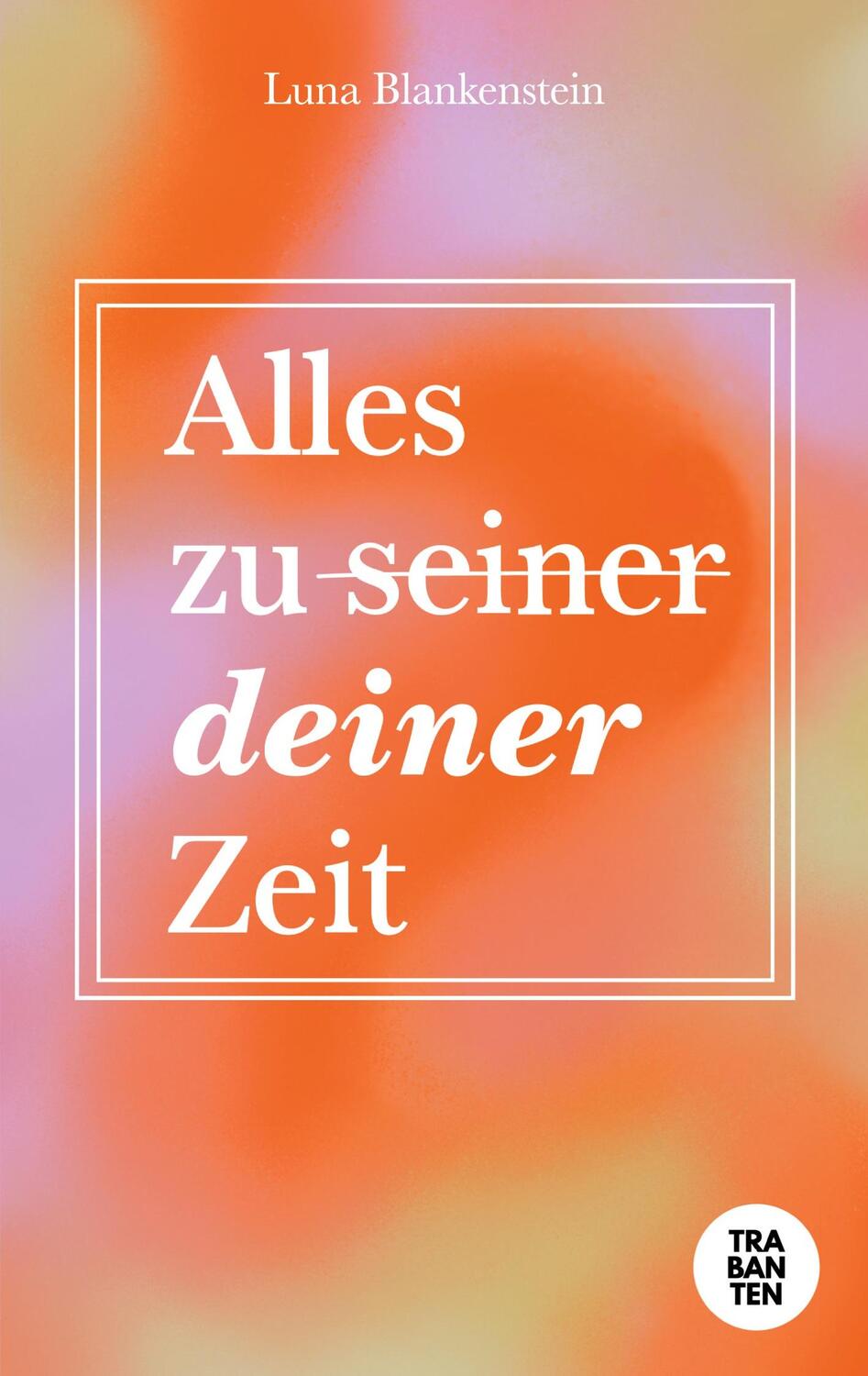 Cover: 9783986970895 | Alles zu deiner Zeit | Luna Blankenstein | Taschenbuch | Paperback