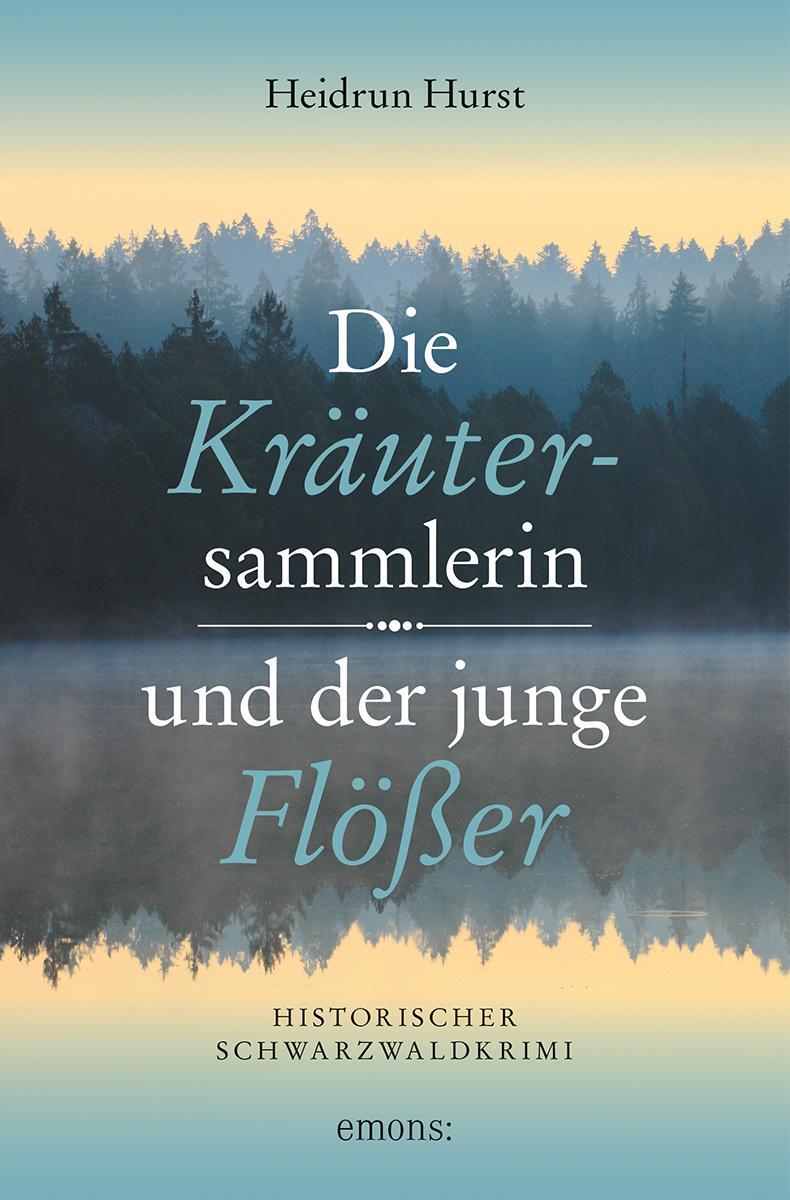 Cover: 9783740813581 | Die Kräutersammlerin und der junge Flößer | Heidrun Hurst | Buch