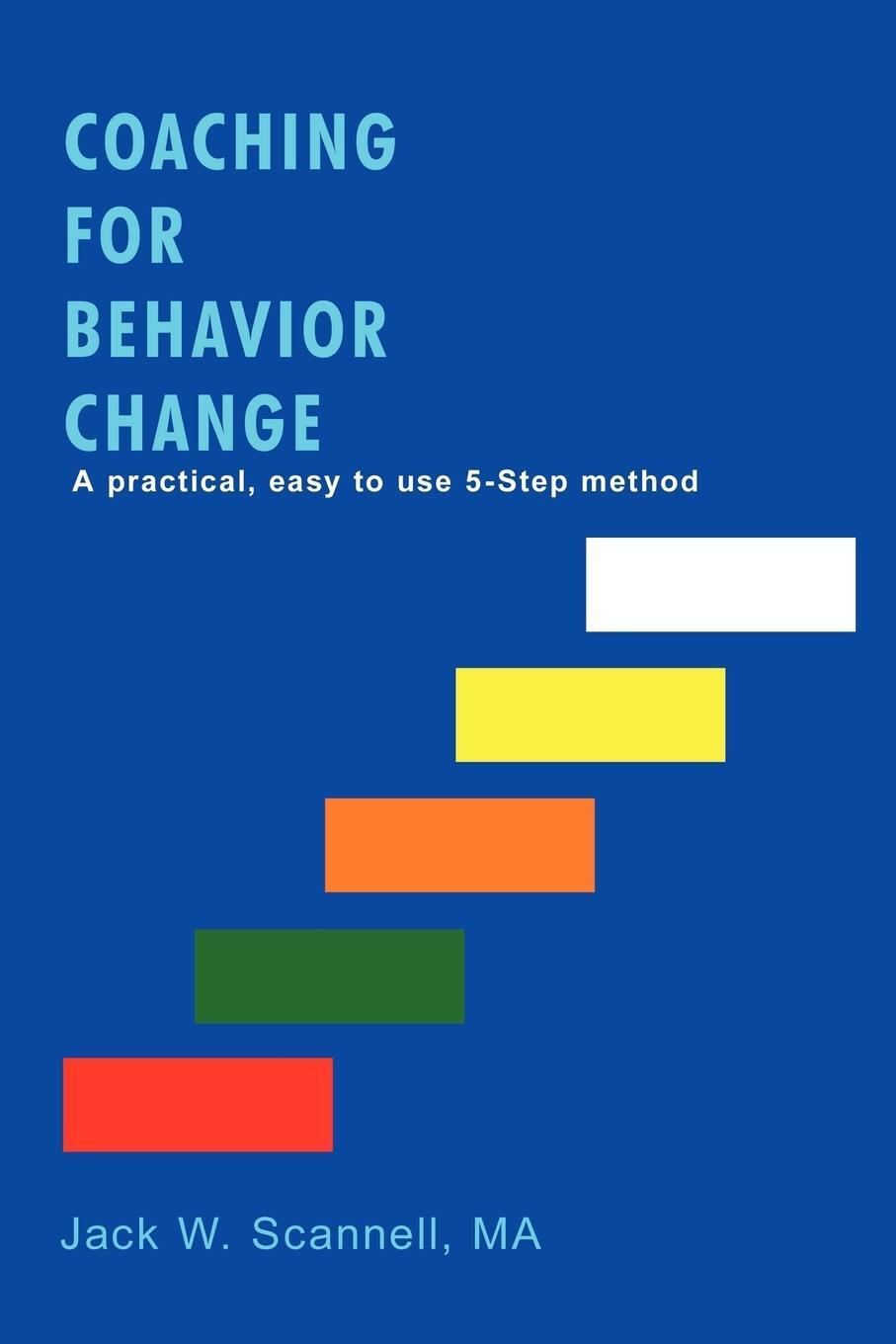 Cover: 9780595458998 | Coaching for Behavior Change | A practical, easy to use 5-Step method
