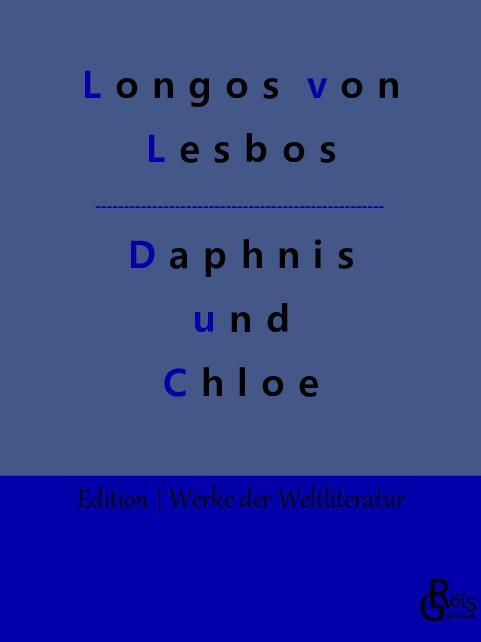Cover: 9783988285218 | Daphnis und Chloe | Longos von Lesbos | Taschenbuch | Paperback | 2022