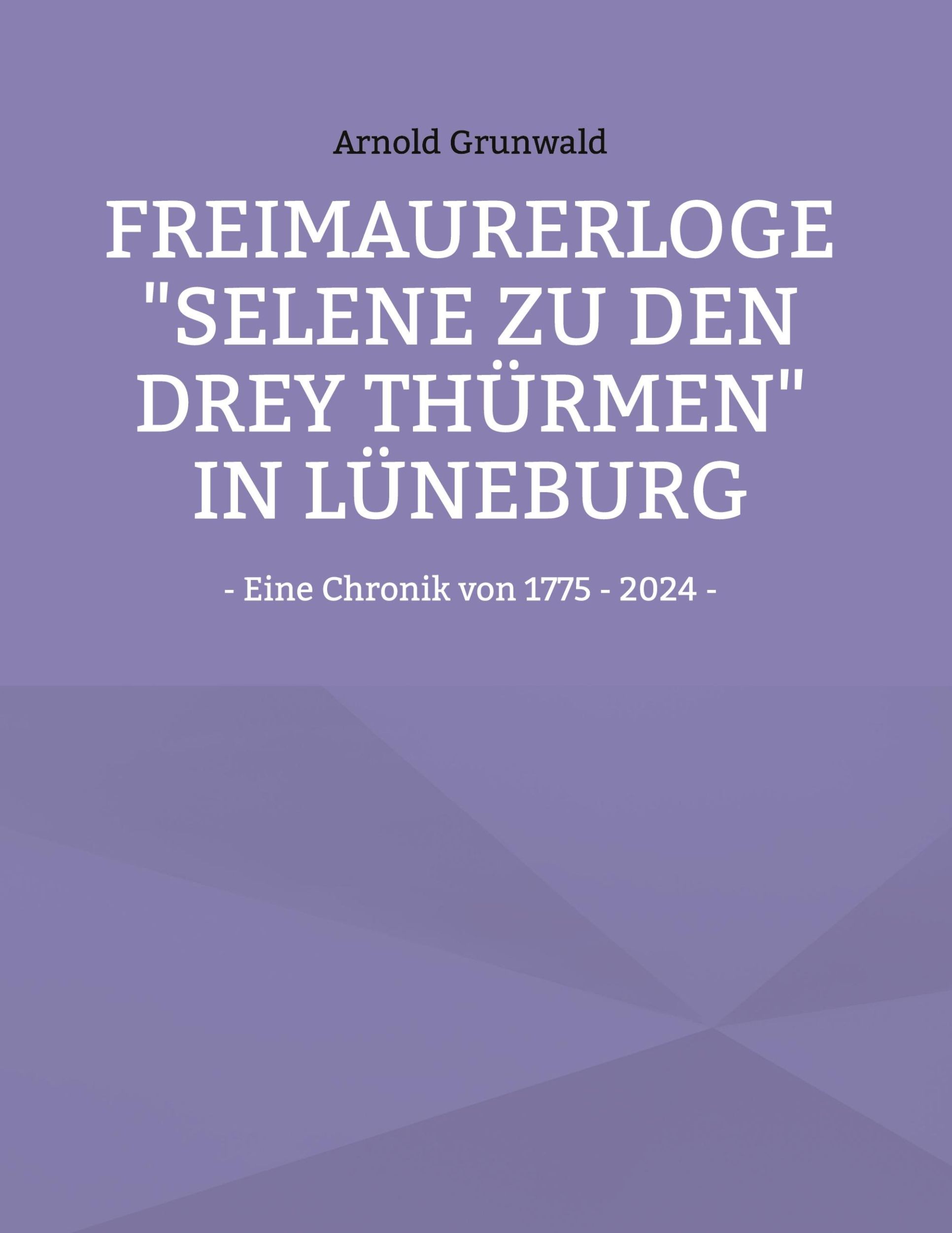 Cover: 9783769326796 | Freimaurerloge "Selene zu den drey Thürmen" in Lüneburg | Grunwald