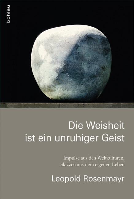 Cover: 9783205796275 | Die Weisheit ist ein unruhiger Geist | Leopold Rosenmayr | Buch | 2016