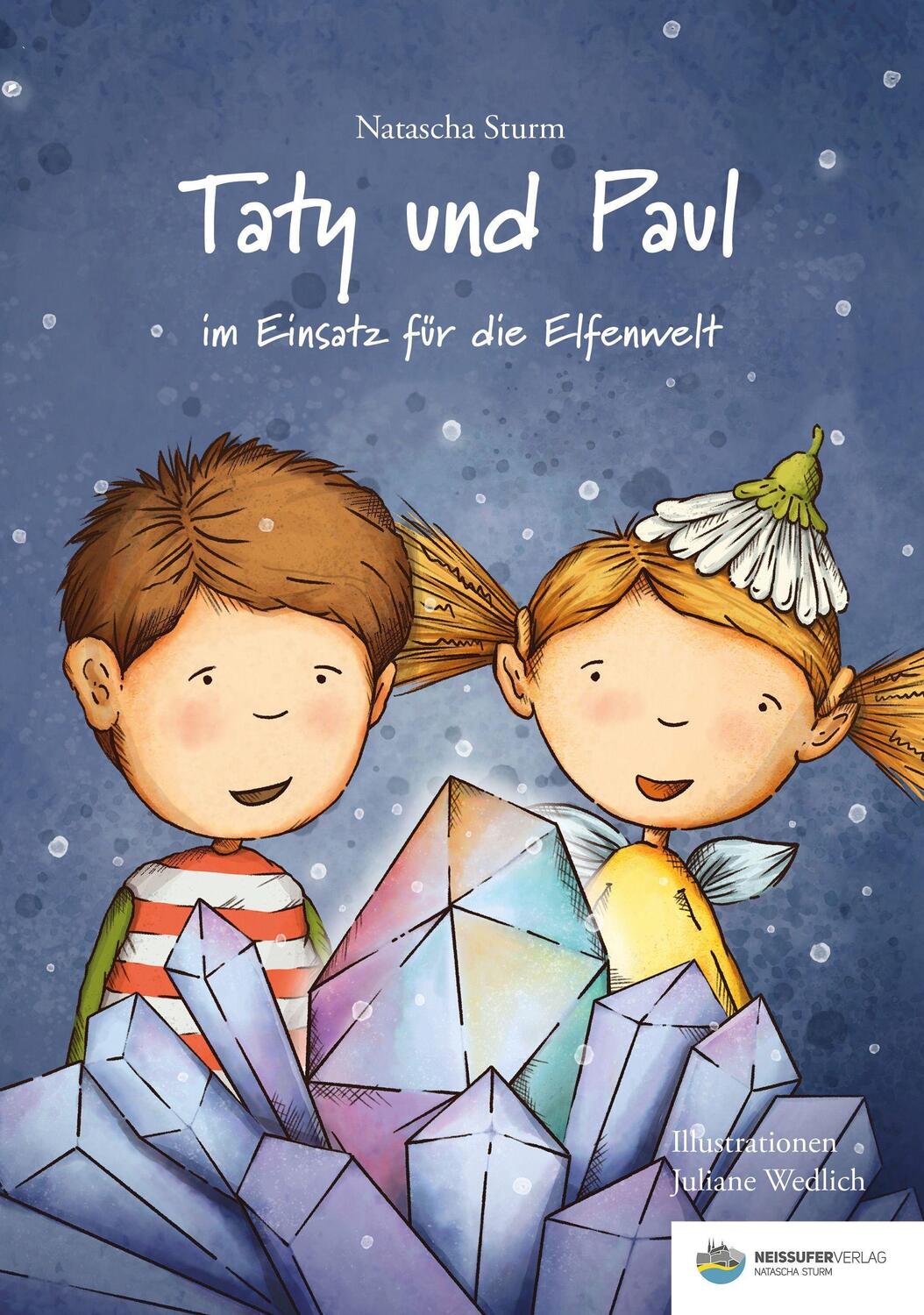 Cover: 9783982154657 | Taty und Paul im Einsatz für die Elfenwelt | Natascha Sturm | Buch