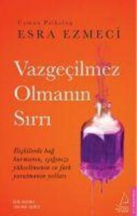 Cover: 9786254417764 | Vazgecilmez Olmanin Sirri | Esra Ezmeci | Taschenbuch | Türkisch