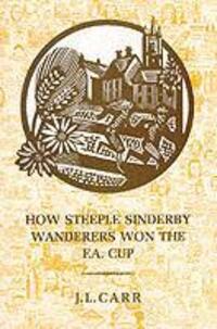 Cover: 9780900847943 | How Steeple Sinderby Wanderers Won the F.A.Cup | J L Carr | Buch