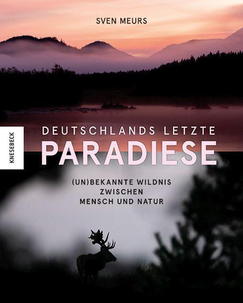 Cover: 9783957285829 | Deutschlands letzte Paradiese | Sven Meurs | Buch | 200 S. | Deutsch