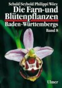 Die Farn- und Blütenpflanzen Baden-Württembergs Band 8 - Sebald, Oskar/Philippi, Georg/Seybold, Siegmund