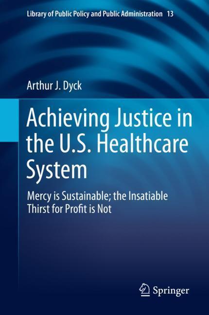 Cover: 9783030217068 | Achieving Justice in the U.S. Healthcare System | Arthur J. Dyck