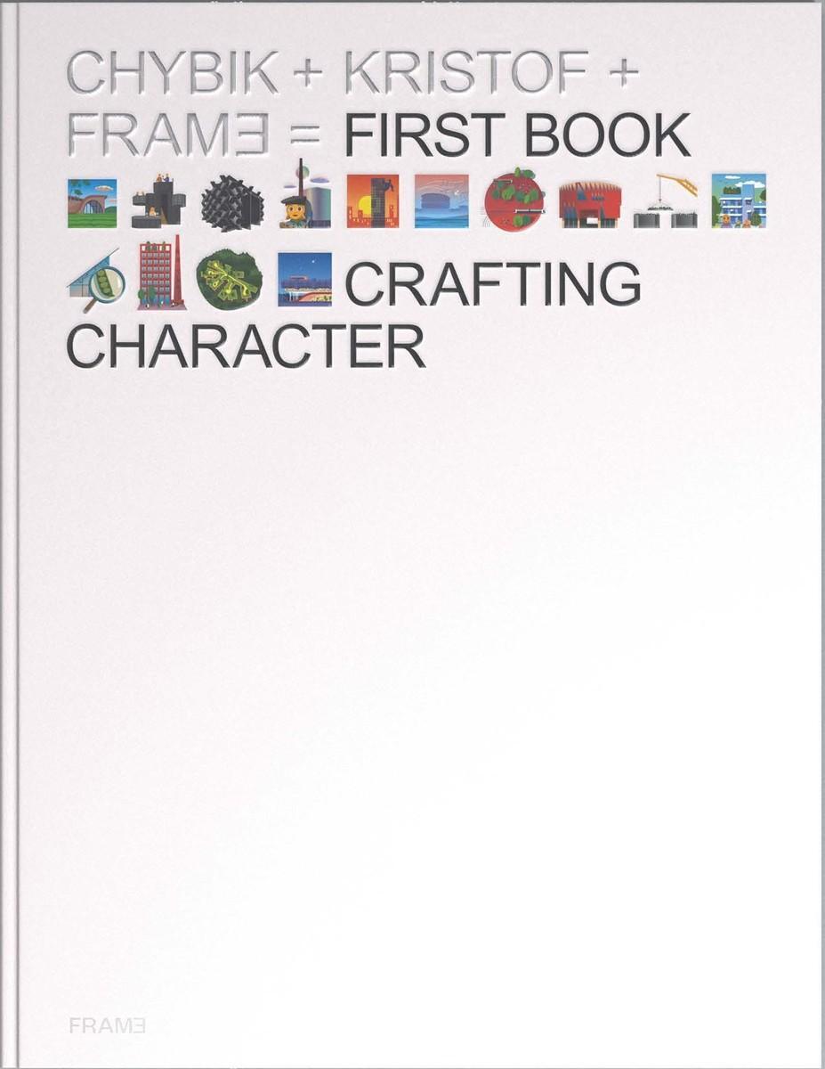 Cover: 9789492311603 | Crafting Character | The Architectural Practice of CHYBIK + KRISTOF