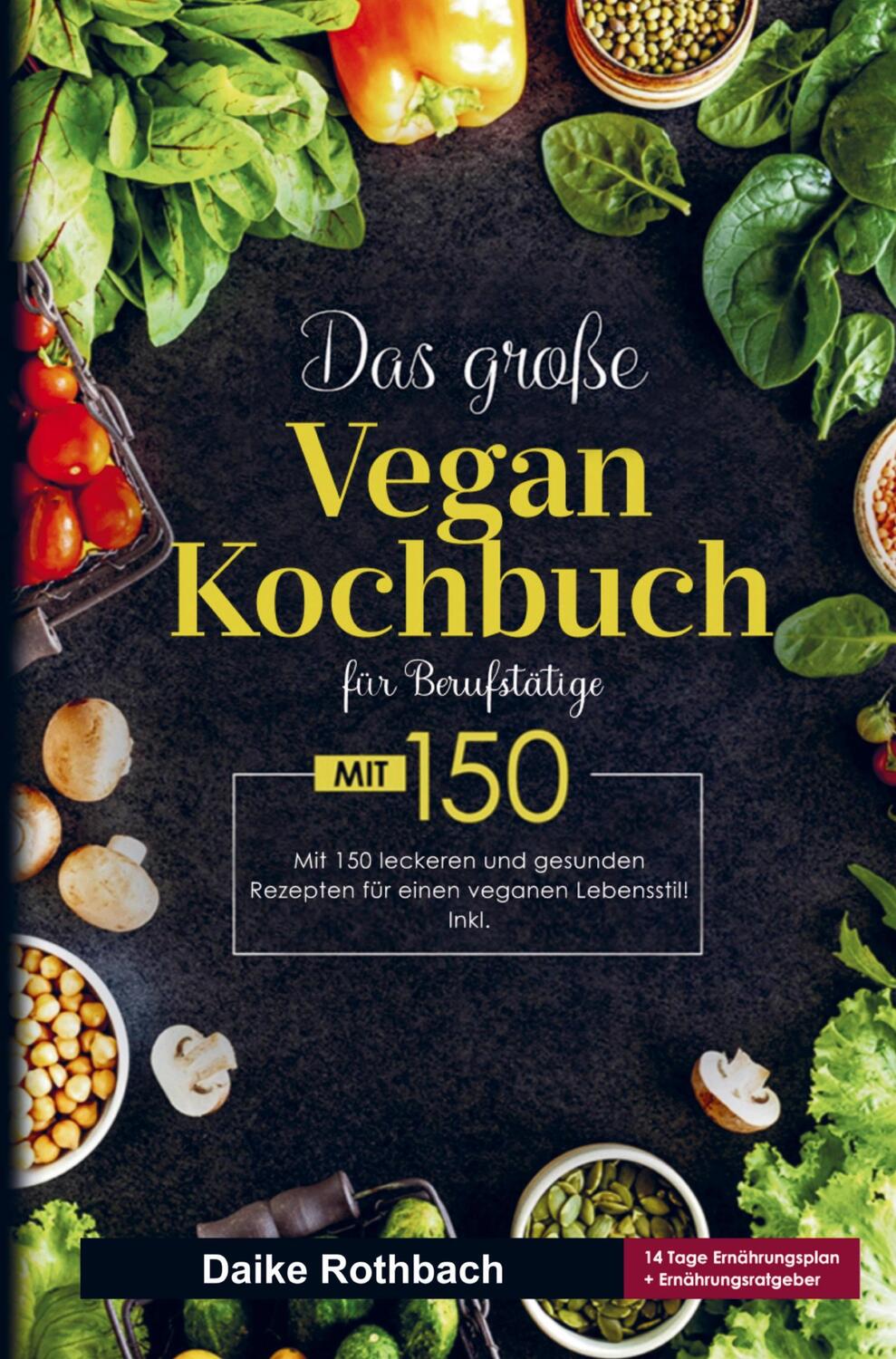 Cover: 9789403715490 | Das große Vegan Kochbuch für einen veganen Lebensstil! | Rothbach