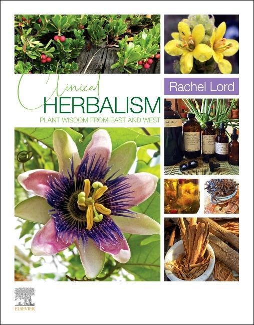 Cover: 9780323721769 | Clinical Herbalism | Plant Wisdom from East and West | Rachel Lord