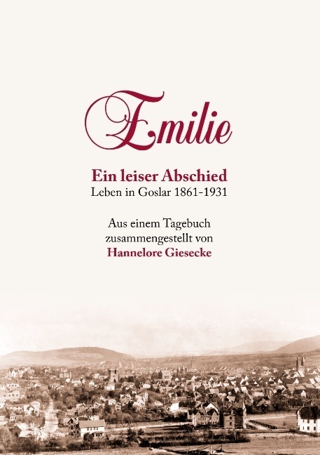 Cover: 9783839173435 | Emilie. Ein leiser Abschied | Leben in Goslar 1861-1931 | Giesecke