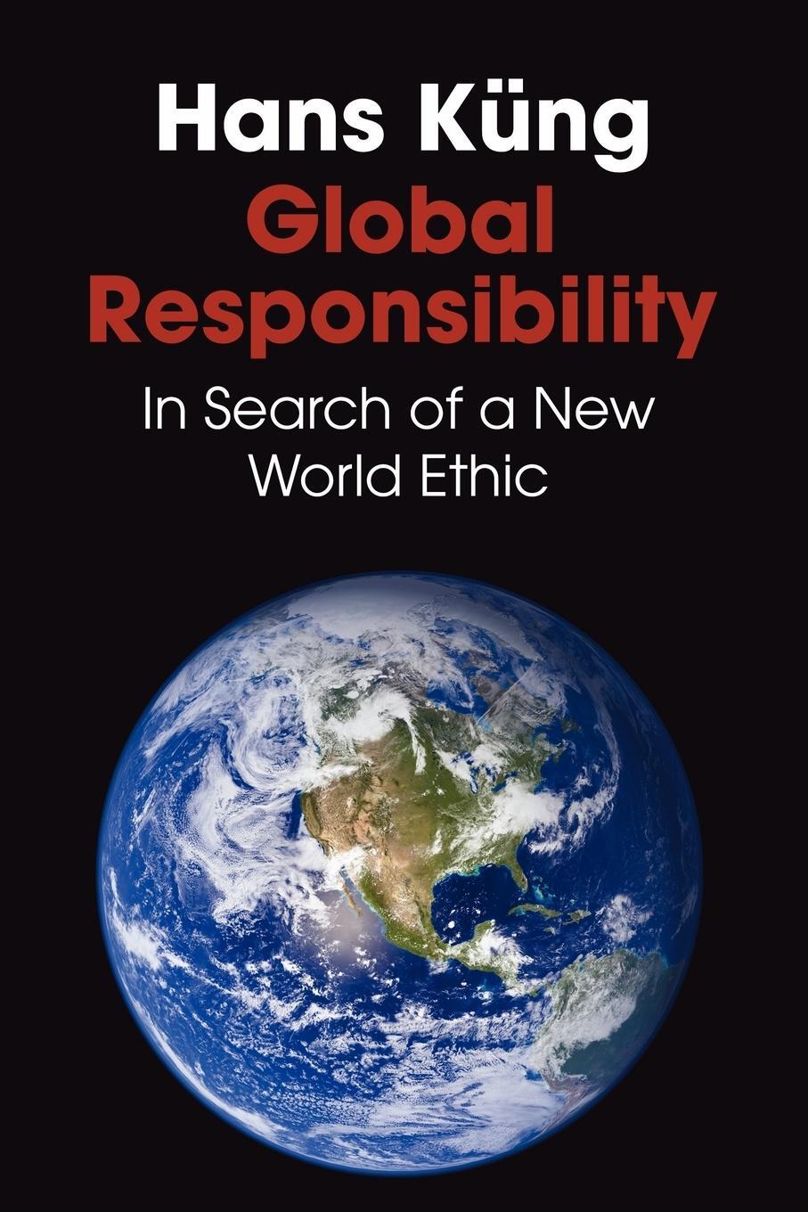 Cover: 9781592445608 | Global Responsibility | In Search of a New World Ethic | Kung (u. a.)