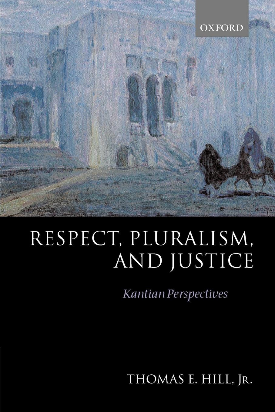 Cover: 9780198238348 | Respect, Pluralism, and Justice 'Kantian Perspectives' | Hill | Buch