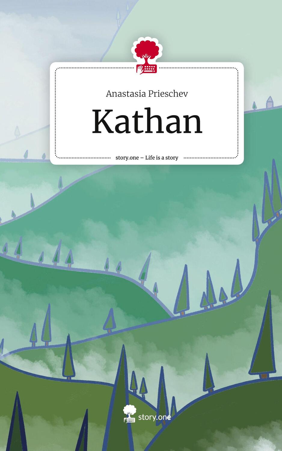 Cover: 9783711511416 | Kathan. Life is a Story - story.one | Anastasia Prieschev | Buch