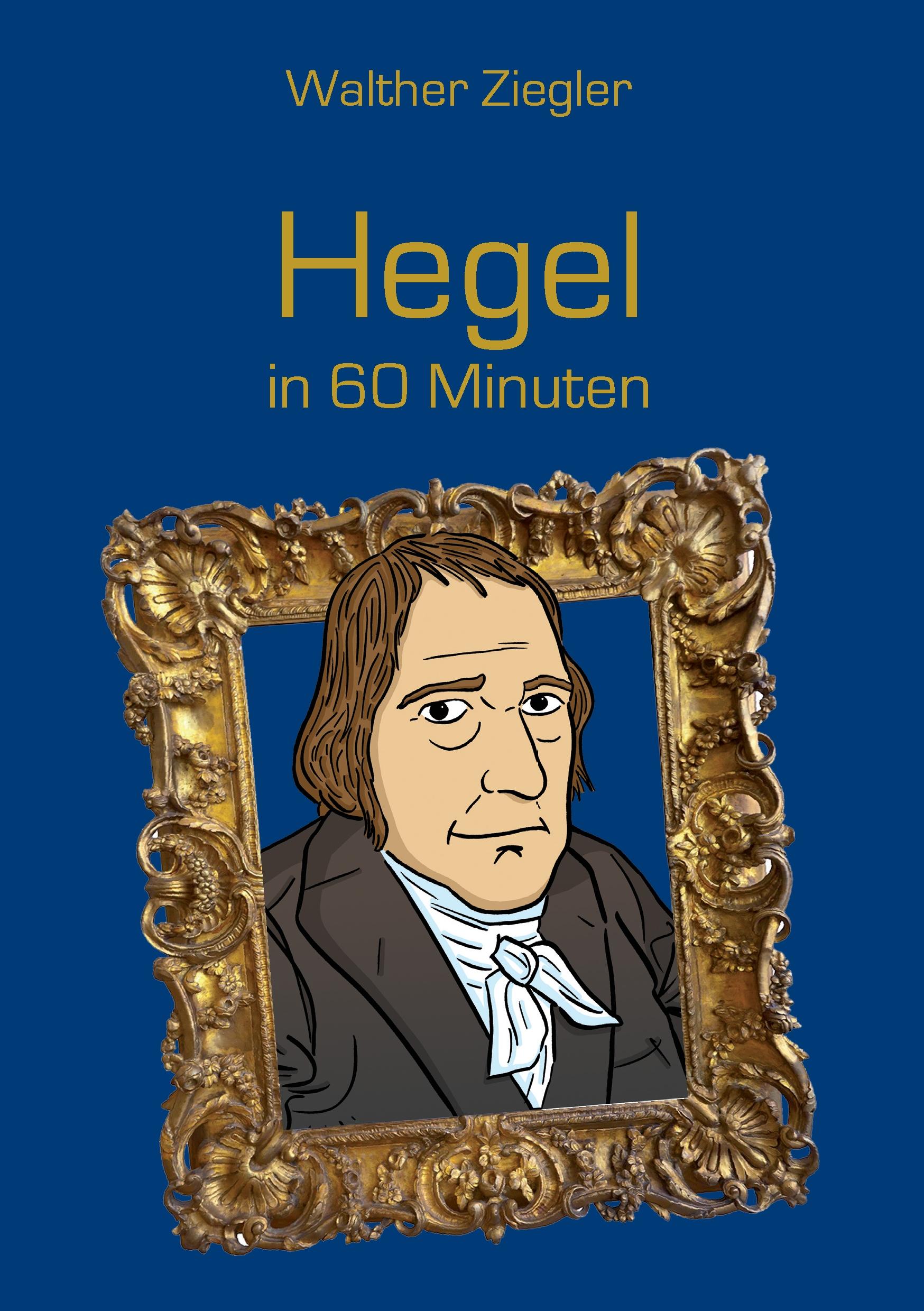 Cover: 9783734781285 | Hegel in 60 Minuten | Walther Ziegler | Taschenbuch | 128 S. | Deutsch