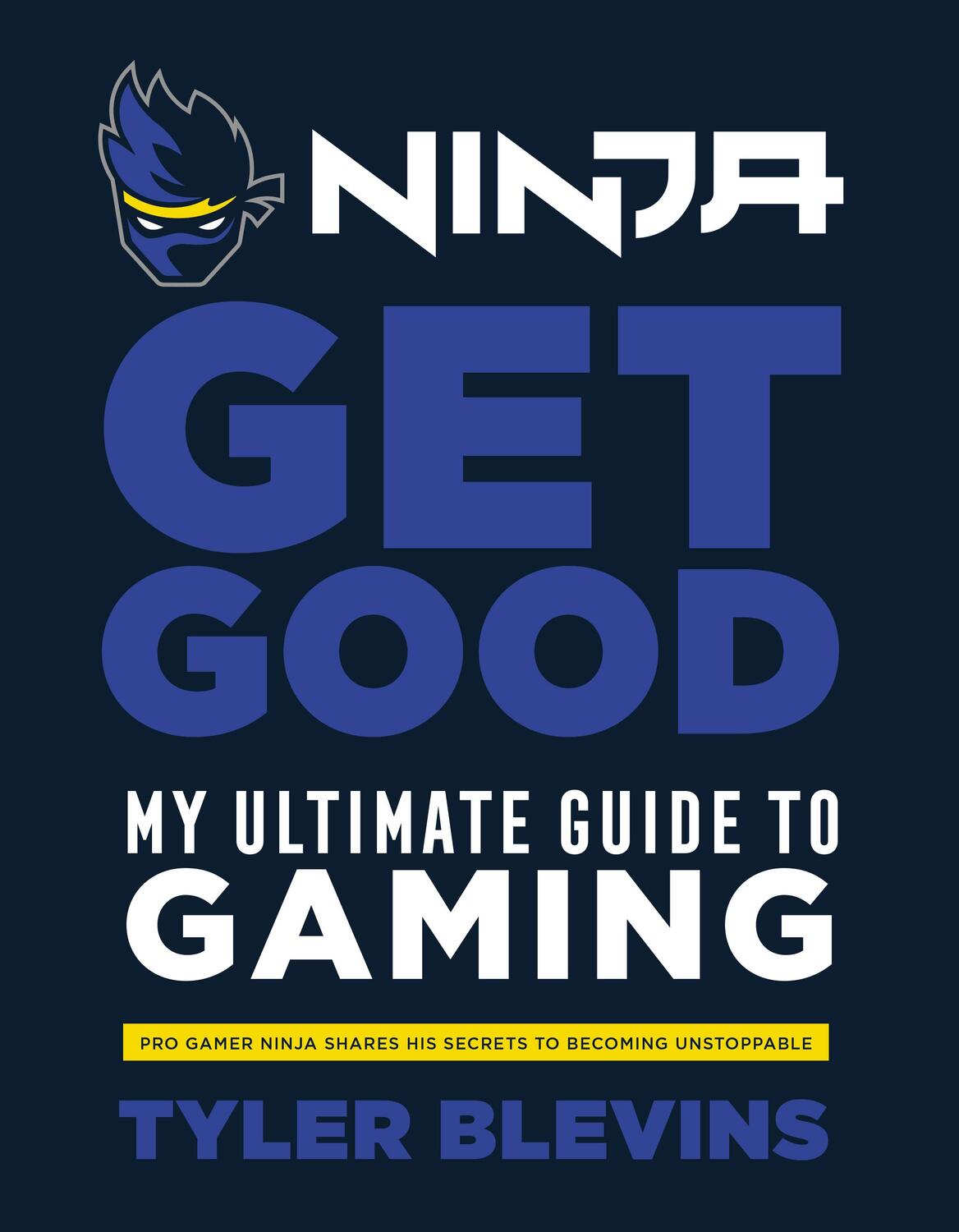 Cover: 9781529104790 | Ninja: Get Good | My Ultimate Guide to Gaming | Tyler 'Ninja' Blevins