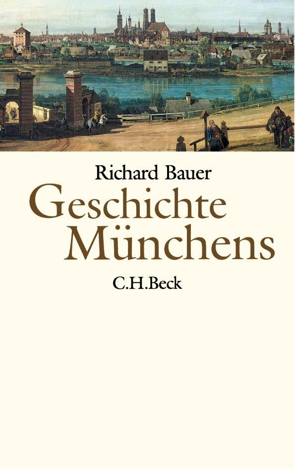 Cover: 9783406510281 | Geschichte Münchens | Richard Bauer | Buch | Deutsch | 2005 | C.H.Beck