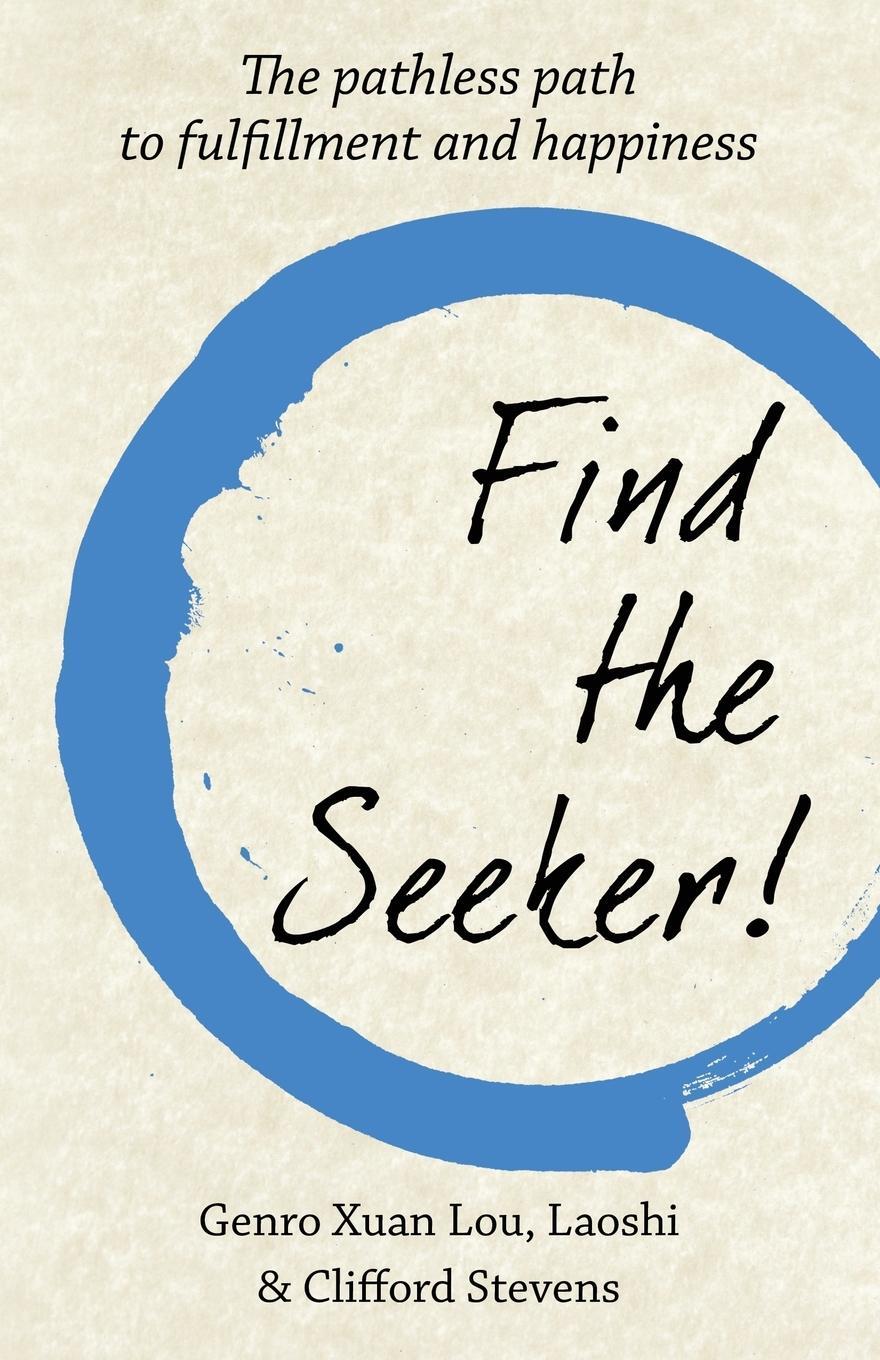 Cover: 9781619848566 | Find The Seeker! | The pathless path to fulfillment and happiness