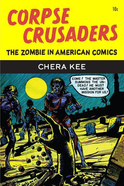 Cover: 9780472056859 | Corpse Crusaders | The Zombie in American Comics | Chera Kee | Buch