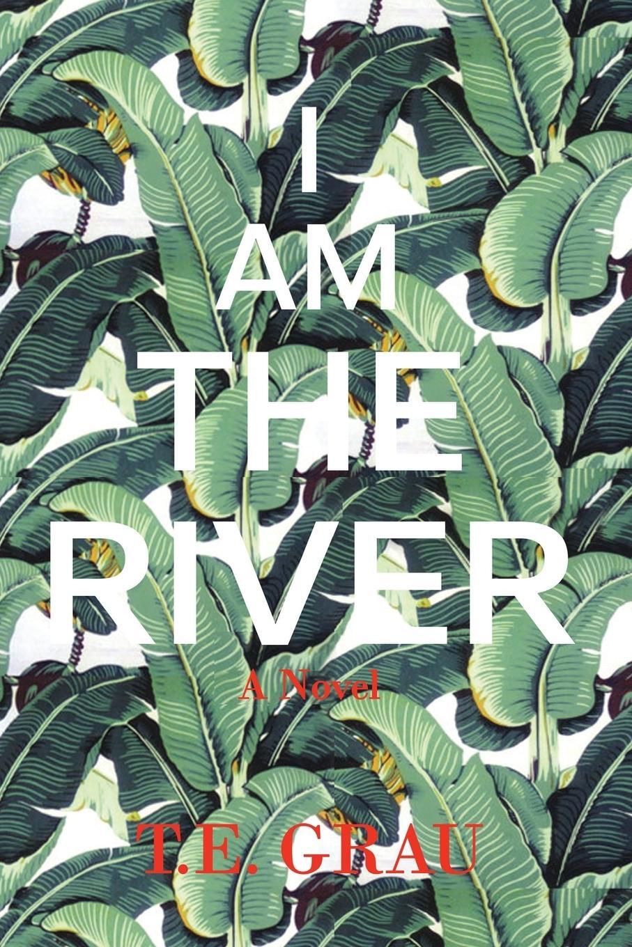 Cover: 9781590214459 | I Am The River | T. E. Grau | Taschenbuch | Paperback | Englisch