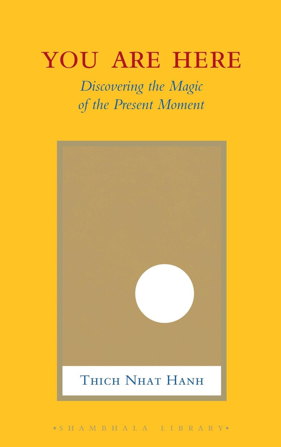 Cover: 9781590309834 | You Are Here | Discovering the Magic of the Present Moment | Hanh
